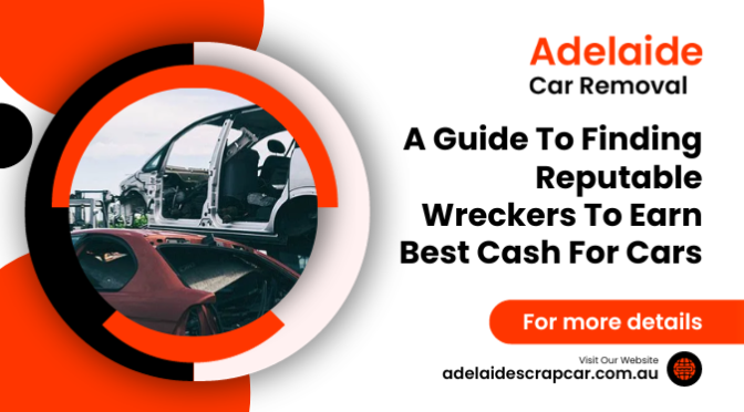 A Guide To Finding Reputable Wreckers To Earn Best Cash For Cars