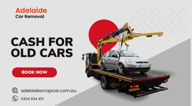 How Can You Get Top Cash for Old Cars in Adelaide? Things to Know