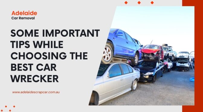 Some Important Tips While Choosing the Best Car Wrecker